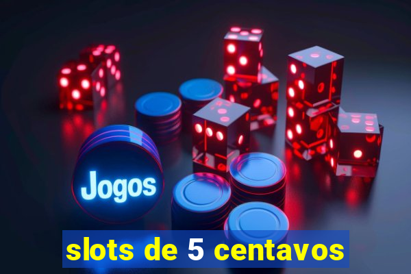 slots de 5 centavos